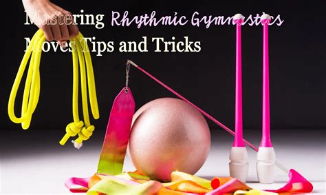 Mastering Rhythmic Gymnastics Moves Tips and Tricks | STAR GYMNASTIC ...