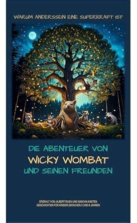 DIE ABENTEUER VON WICKY WOMBAT UND SEINEN FREUNDEN: Warum Anderssein ...
