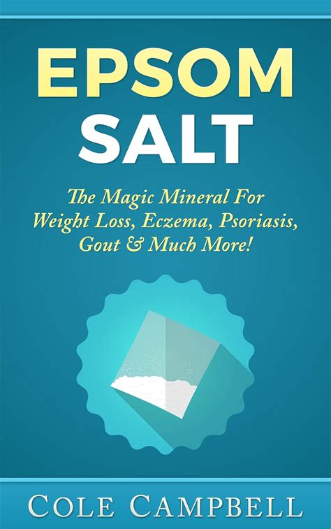 Epsom Salt: The Magic Mineral For - Weight Loss, Eczema, Psoriasis ...