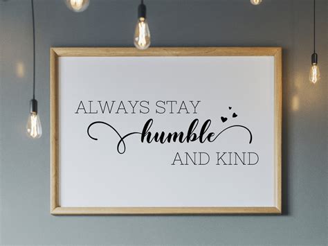 Always Stay Humble and Kind Quotes Printable Art, Quote Digital Art ...