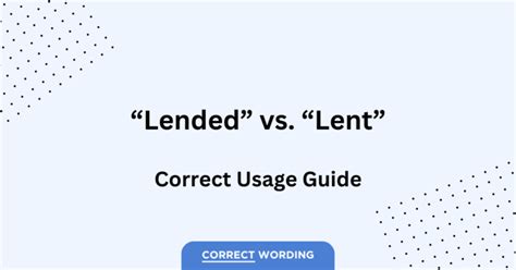 Lended vs. Lent - Understanding Their Use in Past Tense