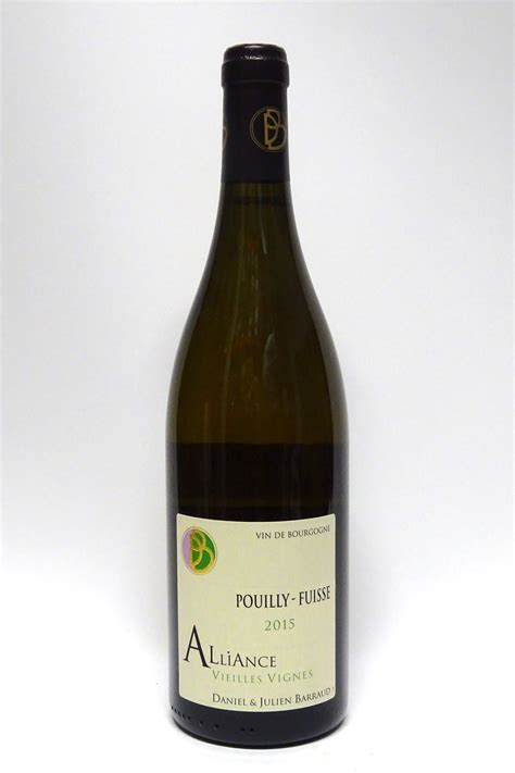 Barraud, Daniel 2015 Pouilly Fuisse Vielle Vignes Alliance – Chambers ...