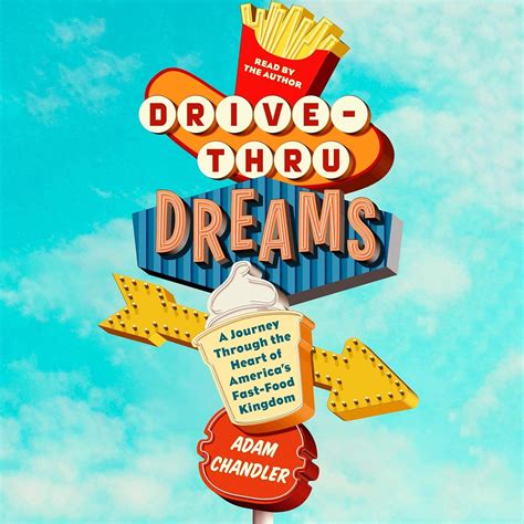 Drive-Thru Dreams: A Journey Through the Heart of America's Fast-Food ...