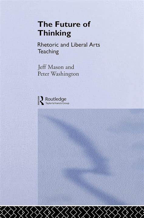 Buy The Future of Thinking: Rhetoric and Liberal Arts Teaching Book ...