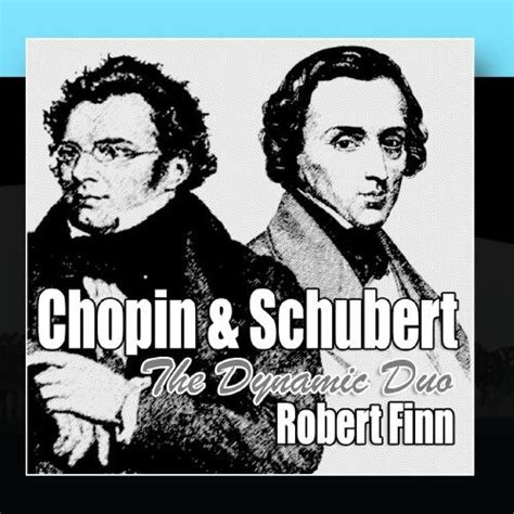 Chopin & Schubert The Dynamic Duo: Robert Finn: Amazon.in: Music}