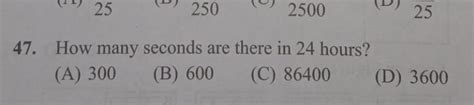 How many seconds are there in 24 hours? (A) 300 (B) 600 (C) 86400 (D) 360..