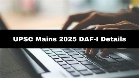 UPSC Mains 2025 DAF-I Details: 14,161 Candidates Eligible; Here's How ...