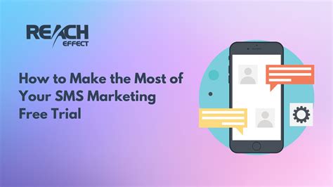 How to Make the Most of Your SMS Marketing Free Trial - Reacheffect Ad ...