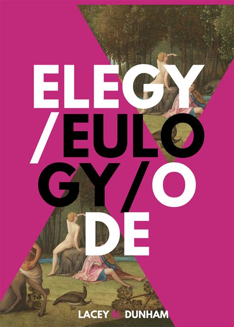 Elegy / Eulogy / Ode by Lacey N. Dunham — The Normal School