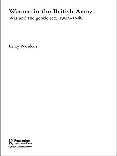 Women in the British Army: War and the Gentle Sex, 1907–1948 (Women's ...