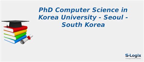 Korea University | PhD Computer Science | S-Logix