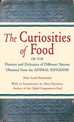 The Curiosities of Food: Or the Dainties and Delicacies of Different ...