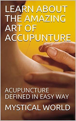 LEARN ABOUT THE AMAZING ART OF ACCUPUNTURE: ACUPUNCTURE DEFINED IN EASY ...