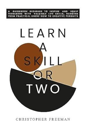 Learn a Skill or Two: A guidebook designed to inspire and equip ...