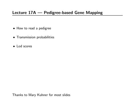 17a-lod - Lecture 17A — Pedigree-based Gene Mapping How to read a ...