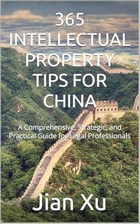 365 Intellectual Property Tips for China: A Comprehensive, Strategic ...