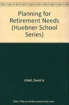 Planning for Retirement Needs (Huebner School Series) : Amazon.in: Books