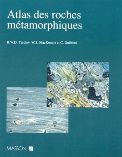 Buy Atlas of Metamorphic Rocks and Their Textures: Yardley:Atlas Met ...