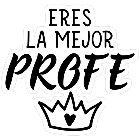 Eres La Mejor Profe. You Are The Best Teacher - In Spanish. Sticker ...