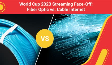 World Cup 2023 Streaming Face-off: Fiber Optic Vs. Cable Internet