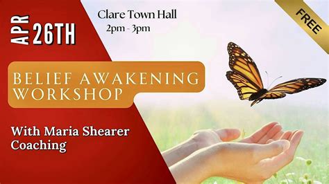 Belief Awakening - Free Workshop, Clare Town Hall, 26 April 2025 ...
