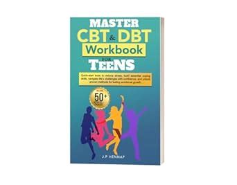 Master CBT and DBT Workbook for Teens: Quick-Start Tools to Reduce ...