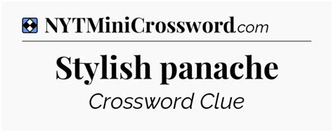 Stylish panache NYT Crossword Clue