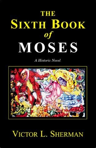 The Sixth Book of Moses: A Historic Novel : Sherman, Victor L.: Amazon ...