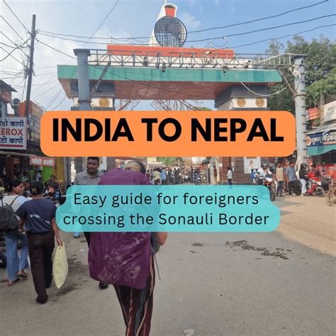 India to Nepal: Foreigners Guide to Sonauli Border Crossing - borders of nepal