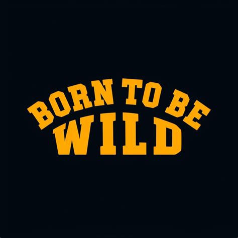 Bold Motivational 'Born To Be Wild' Typography T-Shirt - Playground