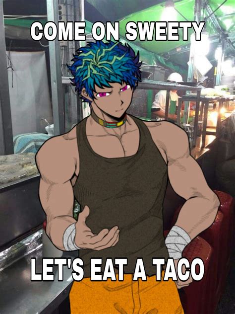 naomichi want a taco | Memes