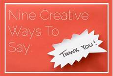 ways to say thank you to on your 9 creative ways to say ways to say thank you to on your 9 creative ways to say