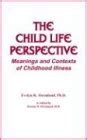 Buy The Child Life Perspective: Meanings and Contexts Book Online at ...