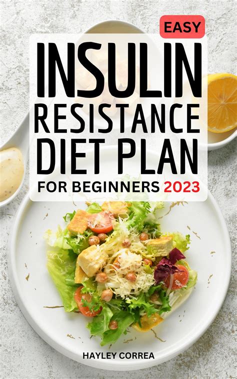 Easy Insulin Resistance Diet Plan For Beginners 2023: Simple Guide To Lose Weight Fast, Fight ...