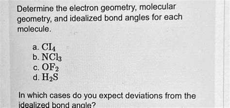 Determine the electron geometry, molecular geometry, and idealized bond ...