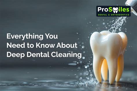 Deep Dental Cleaning: Everything You Need to Know — ProSmiles