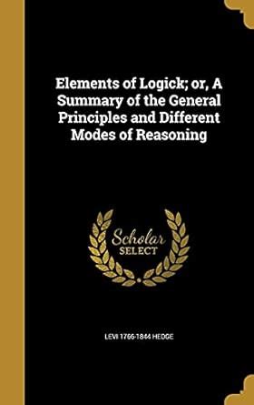 Buy Elements of Logick; or, A Summary of the General Principles and ...