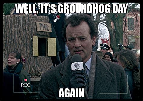 Bill Murray Groundhog Day Meme