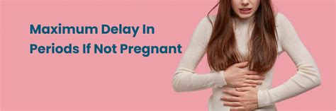 Delayed Periods When Not Pregnant: Causes and Treatment