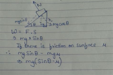 Derive an expression for work done in moving a body up a rough inclined ...