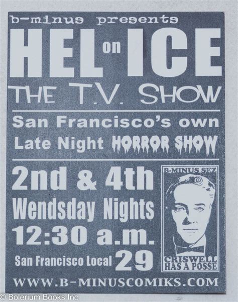 B-minus presents, Hel on Ice, the T.V. show, San Francisco's own Late ...