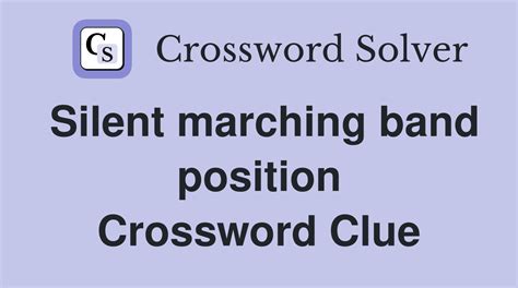 Silent marching band position - Crossword Clue Answers - Crossword Solver