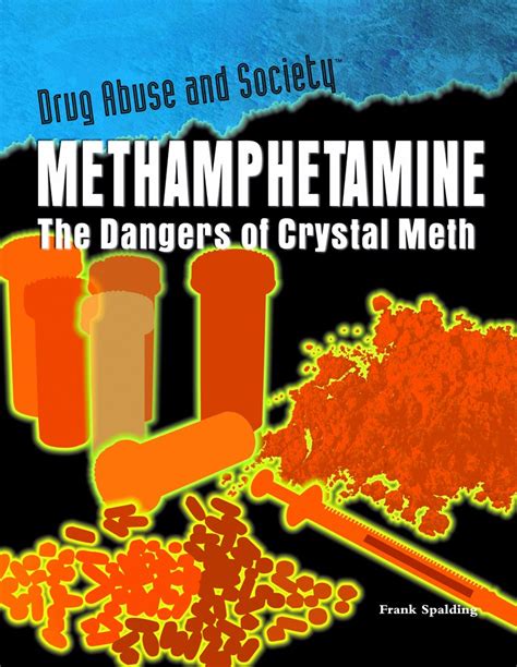 Methamphetamine: The Dangers of Crystal Meth (Drug Abuse & Society ...