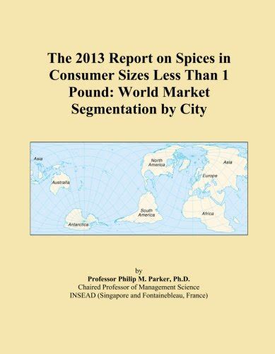 The 2013 Report on Spices in Consumer Sizes Less Than 1 Pound: World ...