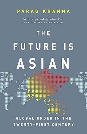 Buy THE FUTURE IS ASIAN: GLOBAL ORDER IN THE TWENTY-FIRST CENTURY Book ...