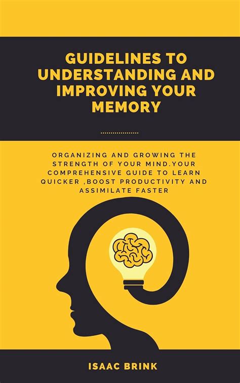Guidelines to understanding and improving your memory: Organizing and ...