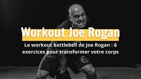 Le workout kettlebell de Joe Rogan : Transformez votre corps en 6 exer ...