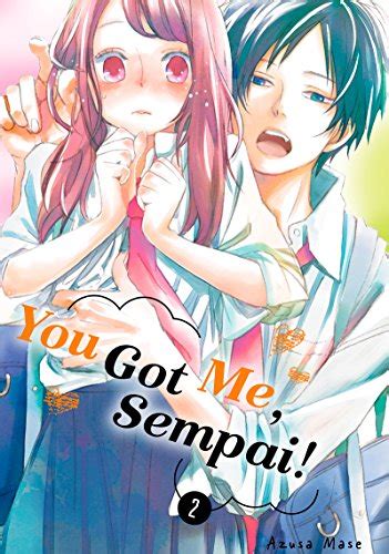 You Got Me, Sempai! Vol. 2 eBook : Mase, Azusa, Mase, Azusa: Amazon.in ...
