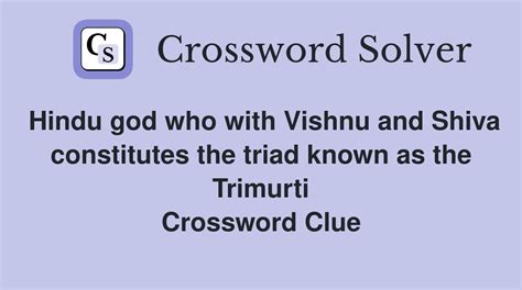 Hindu god who with Vishnu and Shiva constitutes the triad known as the ...