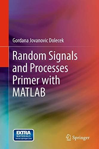 Random Signals and Processes Primer with MATLAB : Dolecek, Gordana ...